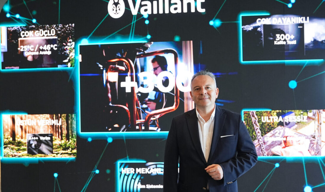 - Vaillant Group Türkiye CEO'su Alper Avdel:
- "Dünya genelinde mega