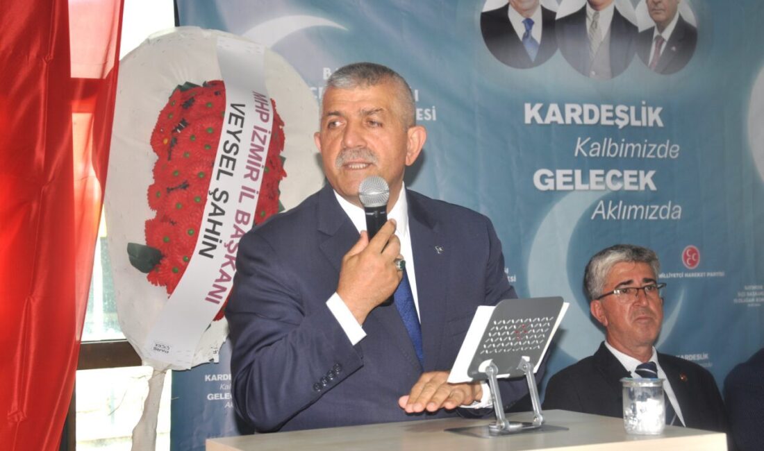 İZMİR (AA) – MHP Genel Sekreter Yardımcısı ve İzmir Milletvekili