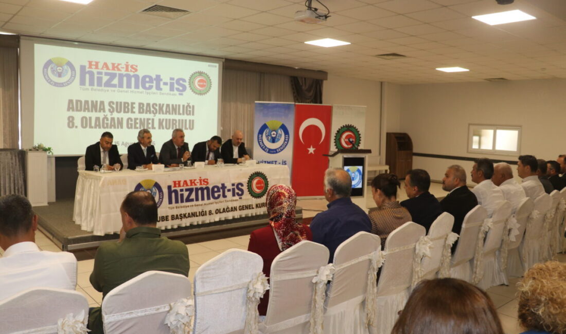 ADANA (AA) – Hizmet-İş Sendikası Adana Şubesinin 8. Olağan Genel